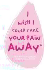 I wish I could Take Your Pain Away created by PaperJam Print Co.