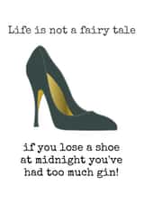 Funny Birthday Card - Gin - Life Is Not A Fairytale If You Lose A Show At Midnight You've Had Too Much Gin created by Doodle Dot Design Co
