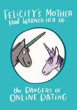 Funny Online Dating Valentines Day Card / Anniversary Card - Unicorn - Felicity's Mother Had Warned Her Of The Dangers Of Online Dating created by Lucy Maggie Designs