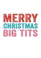 For Her - Cheeky - Rude - Tits - Boobs - Big Boobs - Big Tits - Bangers - Merry Christmas Big Tits - Christmas Card created by Do You Punctuate?