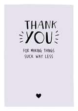 Thank you for making things suck less - Heartfelt cute Thank You Card created by Prairie Chick Prints