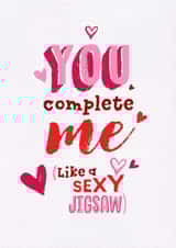 Funny Valentines Day Card - Jigsaw - You Complete Me Like A Sexy Jigsaw created by Unknown Ink