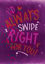 Cute Valentine's Day Card - Dating Apps - I'd Always Swipe Right For You created by Unknown Ink