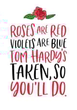 Funny Valentines Day Card - Tom Hardy - Roses Are Red - Tom Hardy's Taken So You'll Do created by Mrs Best Paper Co.