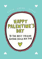 Cute Valentines Day Card - Pal - Happy Palentine's Day To The Best Friend Anyone Could Ask For created by Angela Chick