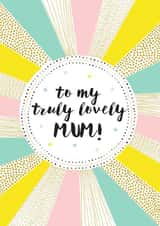 Cute Birthday Card - Mum - Sunshine - To My Truly Lovely Mum created by Jessica Hogarth
