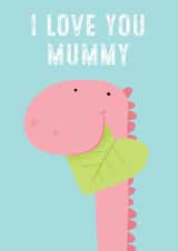 Cute Mothers Day Card - Mummy - Dinosaur - I Love You Mummy created by Louise Gardner
