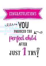 Perfect child after 1 try card from daughter created by Afewhometruths