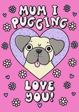 Cute Mothers Day Card For Your Lovely Mum - I Love You Pug Design created by Katie Ruby Illustration