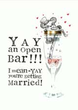Yay an open bar! I mean yay you're getting married - Funny wedding card created by VICKI BRETT
