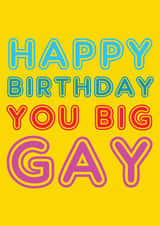 Happy Birthday You Big Gay created by Matthew Hyatt