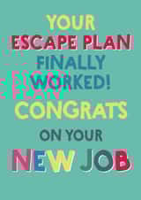 Your escape plan worked new job card created by Wink Design - Michelle Roberts