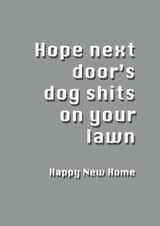 Rude Typography New Home Card - Dog Shit - Hope Next Doors Dog Shits On Your Lawn created by Potty Mouth