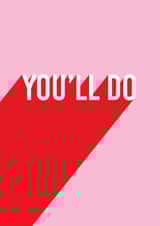 You'll Do funny Valentines card created by Twin Pines Creative