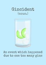 Gin Birthday Card - Gincident Definition - An Event Which Happened Due To One Too Many Gins created by Doodle Dot Design Co