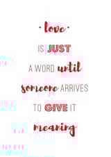 Heartfelt Typography Anniversary Card / Valentines Day Card / Wedding Card - Love Is Just A Word Until Someone Arrives To Give It Meaning created by Coulson Macleod