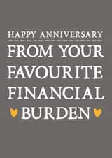 Funny Typography Anniversary Card - Parents - Financial Burden - Happy Anniversary From Your Favourite Financial Burden created by Zoe Brennan