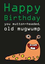 Happy Birthday you mutton-headed old mugwump created by Matthew Hyatt