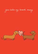 Funny Anniversary Card / Valentines Day Card - Dachshunds - Farts - You Take My Breath Away created by Cardinky