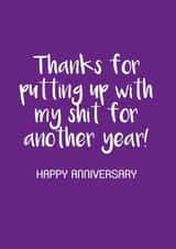 Rude Typography Anniversary Card - Thanks For Putting Up With My Shit For Another Year created by Victoria Keown