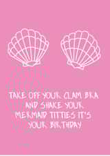 Take off your clam bra its your birthday card created by Pack a Punch Designs