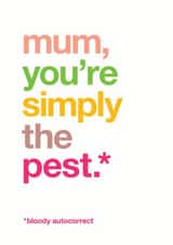Funny Mother's Day or thank you card for mum – autocorrect – 'simply the pest' created by Wordplay Design