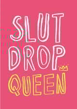 slut drop Birthday Card 1021 created by Lauren Goodland