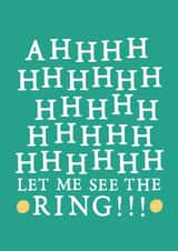 AHHH let me see the ring - Excited engagement card created by Zoe Brennan