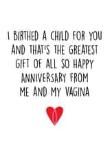 Funny Vagina Anniversary Card - I Birthed A Child For You - Happy Anniversary From Me And My Vagina created by Pack a Punch Designs