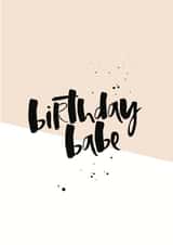 birthday babe Birthday Card 10543 created by Too Wordy