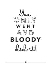 You only went and did it card created by Jodie Gaul & Co