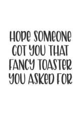 Hope someone got you that fancy toaster you asked for - Funny wedding humour card created by Kaylie Goldup