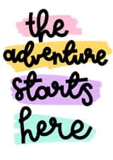 The Adventure Starts Here Positive Card created by Oh, Laura