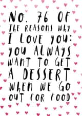 Cute Typography Anniversary Card - Dessert - You Always Want To Get A Dessert When We Go Out For Dinner created by Oh, Laura