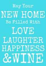 Funny Typography New Home Card - Wine - May Your New Home Be Filled With Love Laughter Happiness & Wine created by Flamingo Lingo by Jenny