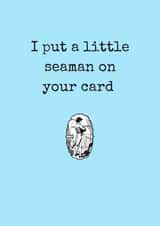 Cheeky Anniversary Card / Valentines Day Card - Semen Pun - I Put A Little Seaman On Your Card created by Flamingo Lingo by Jenny
