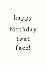 twat funny Birthday Card 33339 created by The Two Wagtails