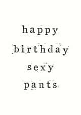 sexy pants Birthday Card 11036 created by The Two Wagtails