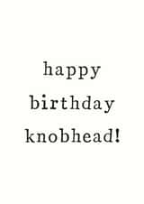 happy knobhead Birthday Card 33342 created by The Two Wagtails