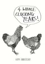 Funny Chicken Pun Anniversary Card - 4 Years - 4 Whole Clucking Years! created by Harriet Popham