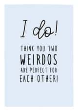 I do think you two weirdos are perfect - Funny wedding / engagement card created by Prairie Chick Prints
