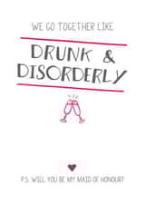 We go together like drunk & disorderly - Maid of honour card created by Prairie Chick Prints