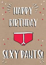 Happy Birthday Sexy Pants Birthday Card created by Little Silverleaf