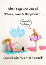 Yogi Birthday Card - Funny and Cheeky - Rude - After Yoga She Was All Peace Love and Happiness created by Bold & Bright Cards