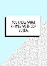 Funny 30th Birthday Card | You know what rhymes with thirty? Vodka. created by Bettie Confetti