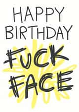 fuck face Birthday Card 7461 created by Doodlesworth