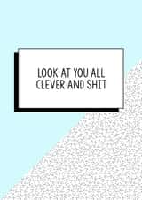 Funny Graduation Card, Funny college card, Funnc card, Gradutation card: Look at you all clever and sh!t created by Bettie Confetti