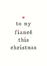 To My Wife Fiance This Christmas - Fiance - For her - Partner - Engaged - Hearts - Cute - Love - Christmas Card created by The Two Wagtails