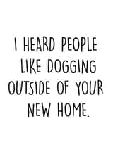 Rude Typography New Home Card 0 I Heard People Like Dogging Outside Of Your New Home created by Pack a Punch Designs