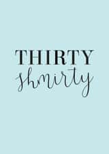 Thirty Shmirty 30th Birthday Card created by Oops a doodle